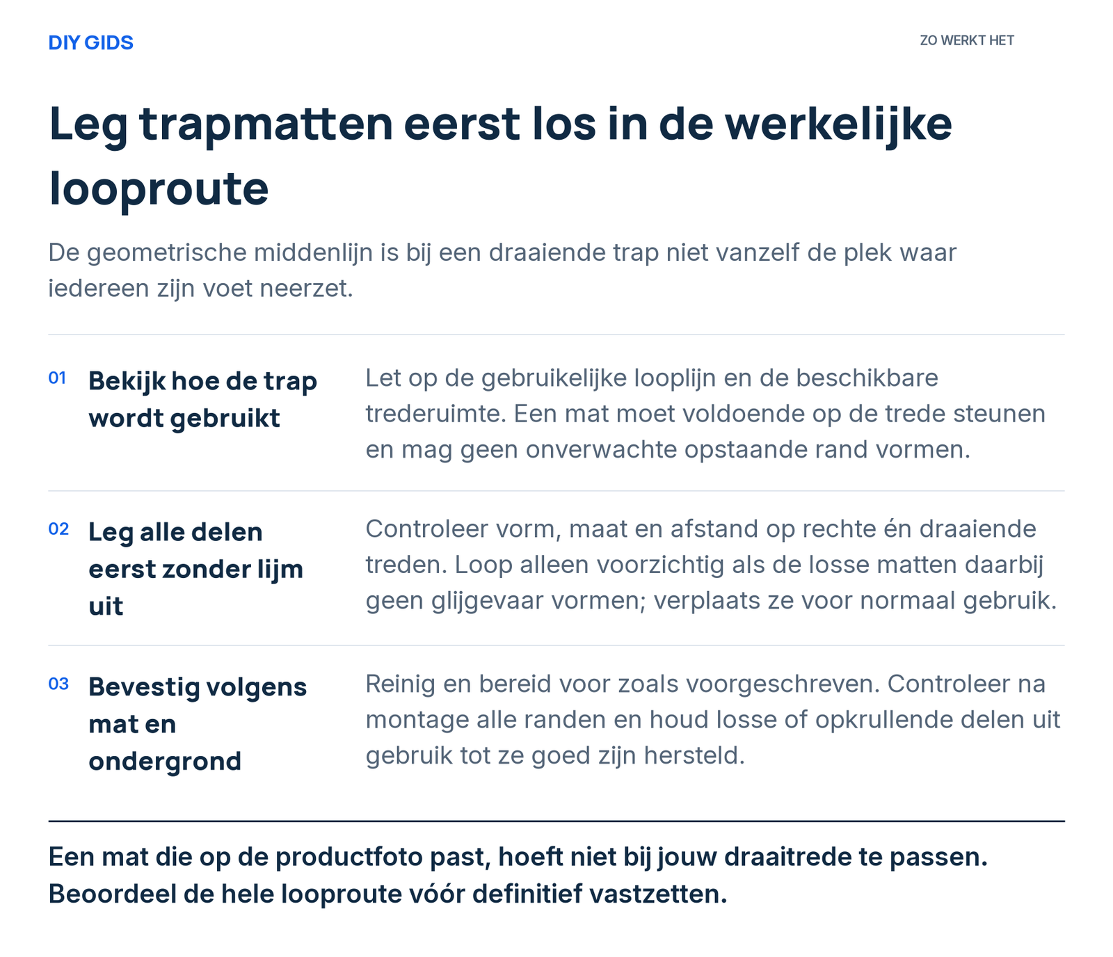 Stappenoverzicht: bekijk hoe de trap wordt gebruikt; leg alle delen eerst zonder lijm uit; bevestig volgens mat en ondergrond.