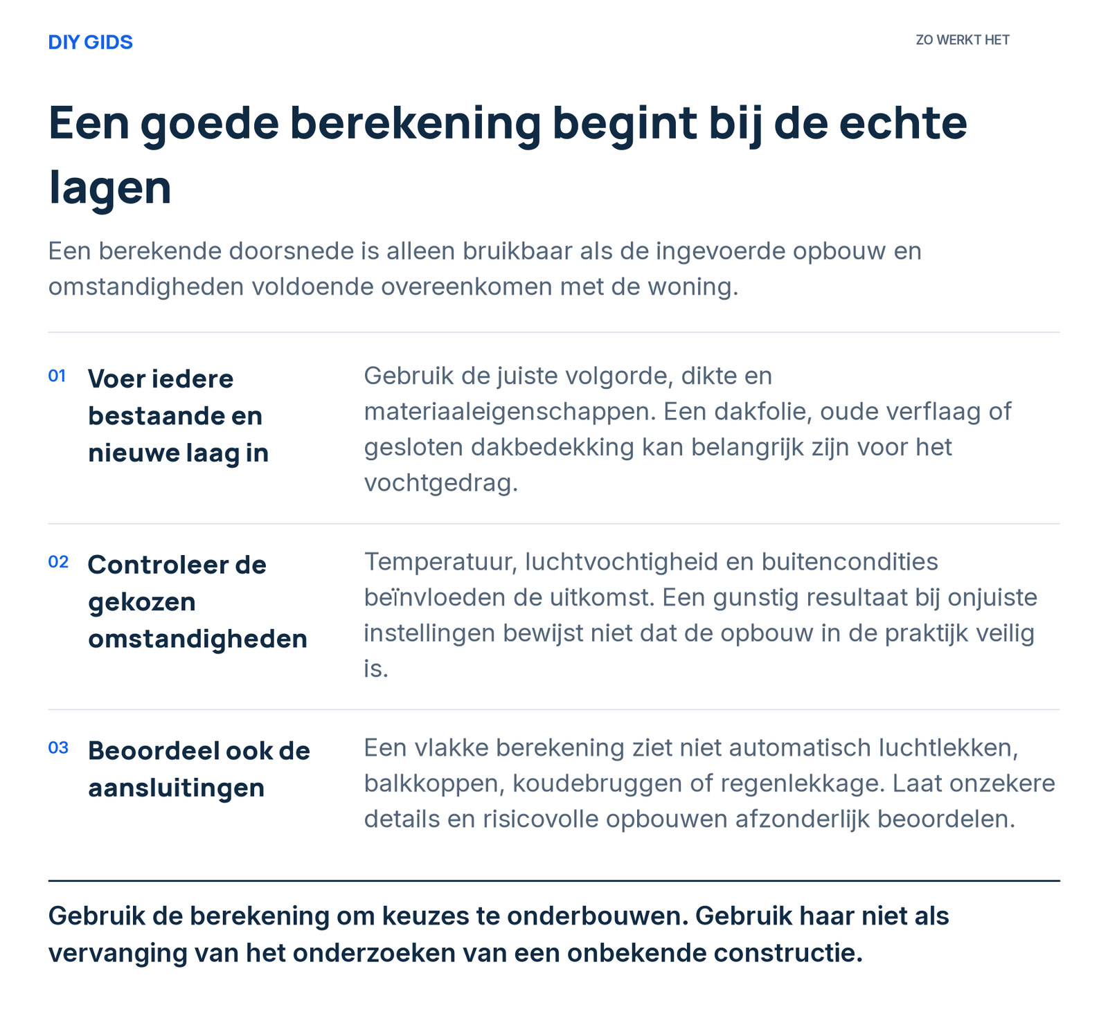Stappenoverzicht: voer iedere bestaande en nieuwe laag in; controleer de gekozen omstandigheden; beoordeel ook de aansluitingen.