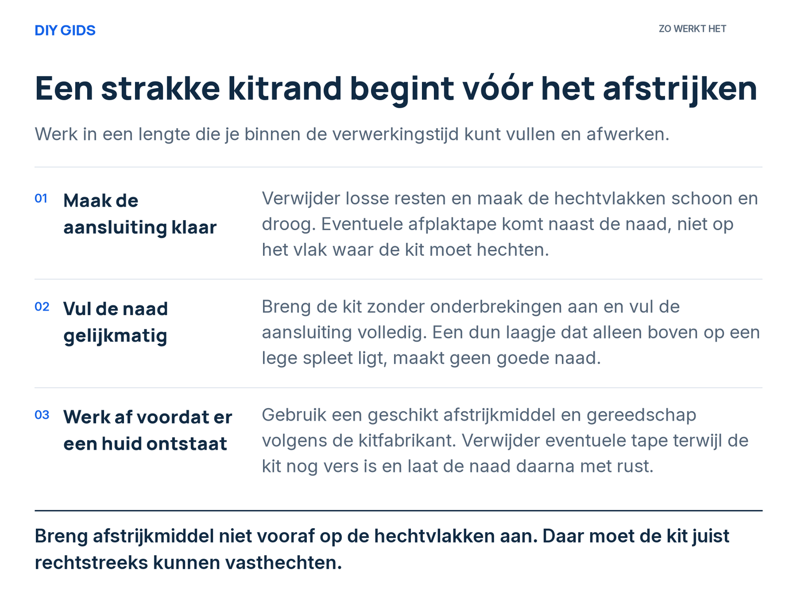 Stappenoverzicht: maak de aansluiting klaar; vul de naad gelijkmatig; werk af voordat er een huid ontstaat.